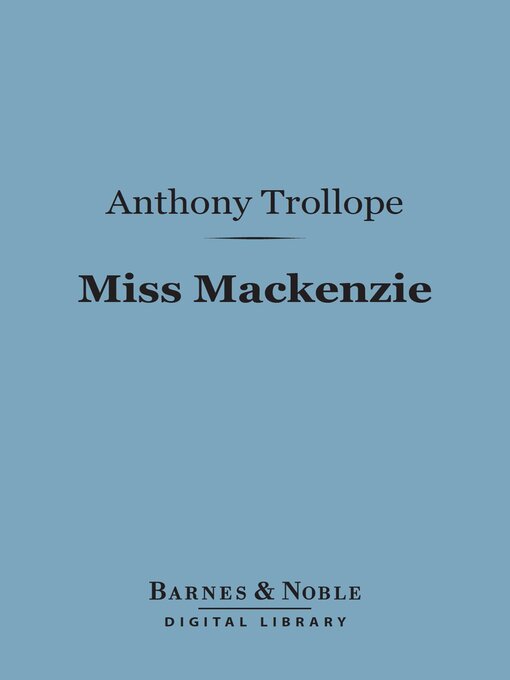 Title details for Miss Mackenzie (Barnes & Noble Digital Library) by Anthony Trollope - Available